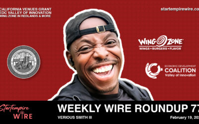 WWR77: California Venues Grant, EDC Valley of Innovation, Wing Zone in Redlands & More